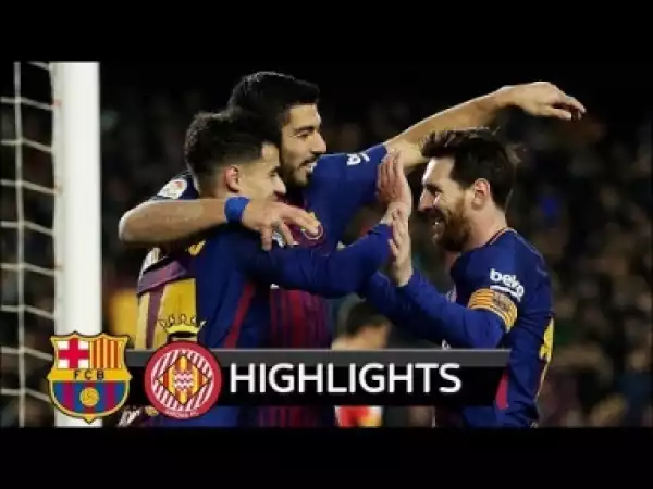 Video: Barcelona vs Girona 6-1 - All Goals & Extended Highlights - La Liga 24/02/2018 HD